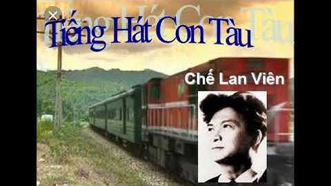 Sẽ rất tiếc nếu không nghe lại bài thơ này (Tiếng hát con tàu - CHẾ LAN VIÊN)