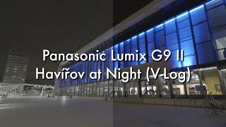 V-Log at Night: Panasonic Lumix G9 II (Havirov at night)