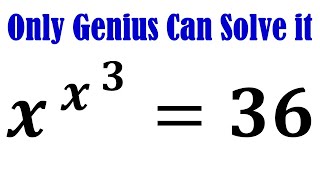 x^x^3=36 | Learn How to solve this Nice exponential equation | Math Olympiad Problem