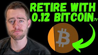 HOW TO RETIRE ON BITCOIN IN 20 YEARS! (JUST BUY 0.12 BITCOIN!)