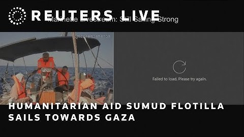 LIVE: Humanitarian aid Sumud flotilla sails towards Gaza | REUTERS