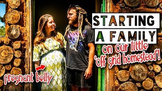 Starting a family on our little 'off grid homestead'!