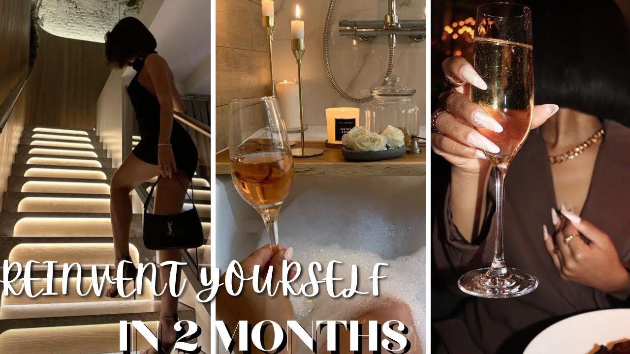 HOW TO REINVENT YOURSELF IN 2 MONTHS| BECOMING THE WOMAN OF YOUR DREAMS ...