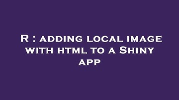 R : adding local image with html to a Shiny app