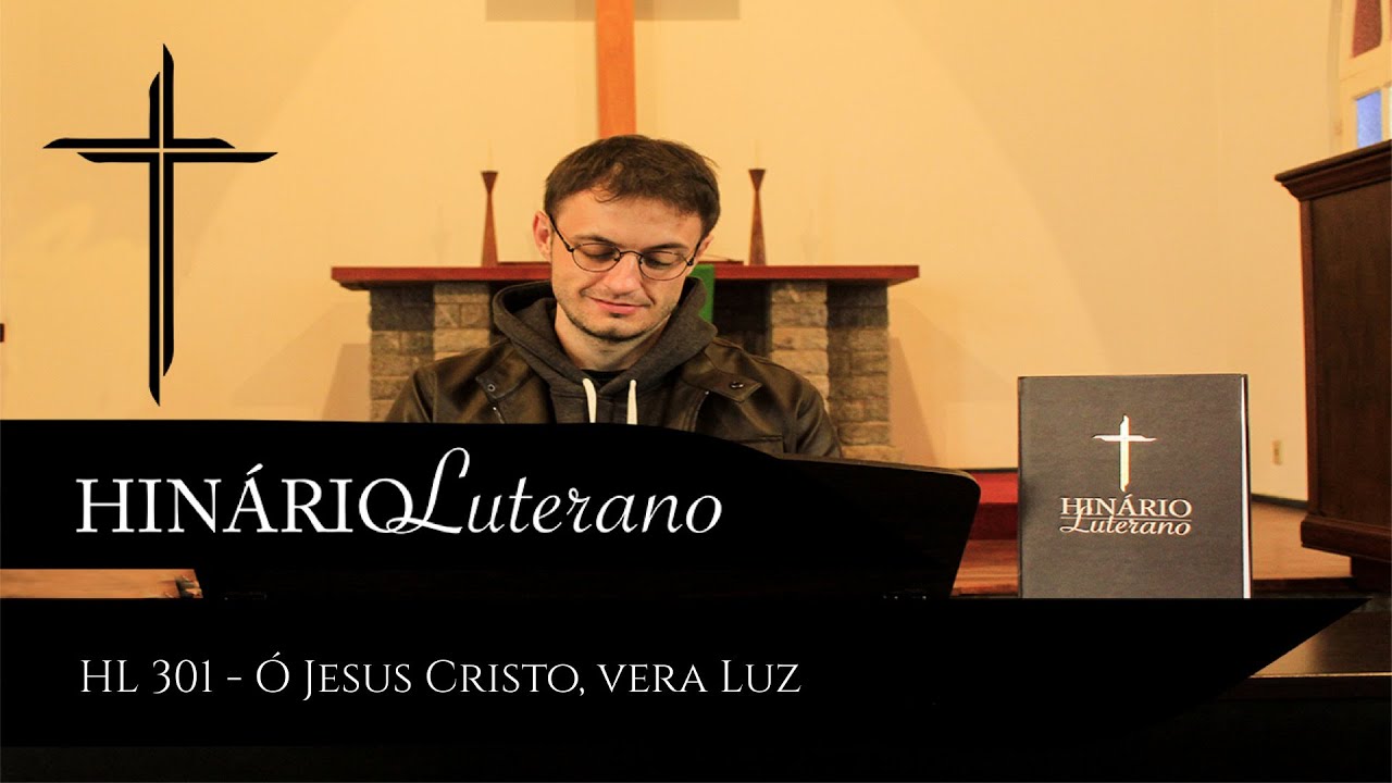 HL 301 - Ó Jesus Cristo, vera Luz