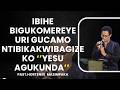 IBIHE BIKOMEYE URI GUCAMO NTIBIKAKWIBAGIZE KO YESU AGUKUNDA Past Hortense MAZIMPAKA