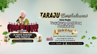 🔴 LIVE TABLIGH AKBAR AL HABIB ABDULLAH RIFKY ALAYDRUS || PERNIKAHAN DEDE & AYU || Ds TARAJU || 7 MEI