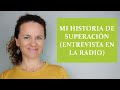 MI HISTORIA DE SUPERACIÓN PERSONAL: Entrevista en la radio