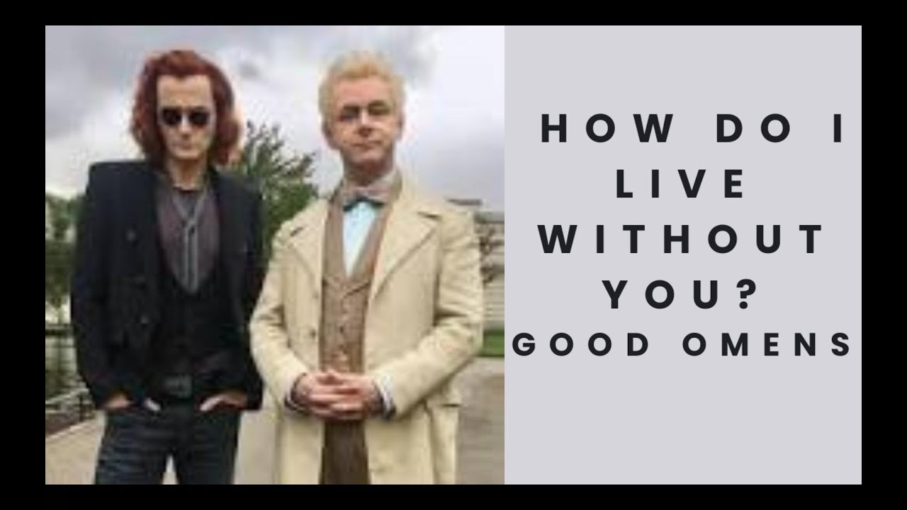 How do i live without you good omens youtube