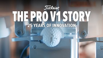 The Titleist Pro V1 Story | 25 Years of Innovation