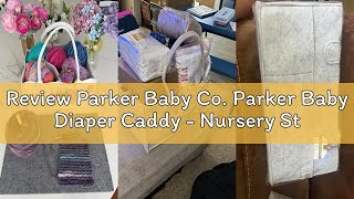 Review Parker Baby Co. Parker Baby Diaper Caddy - Nursery Storage Bin and Car Organizer for Diapers