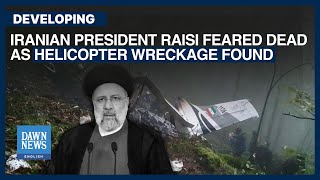 Iranian President Raisi Feared Dead As Helicopter Wreckage Found | Dawn News English