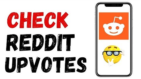 How To Check Reddit Upvotes