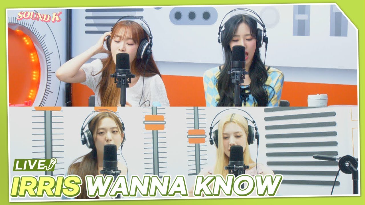 IRRIS (아이리스) - WANNA KNOW | K-Pop Live Session | Sound K