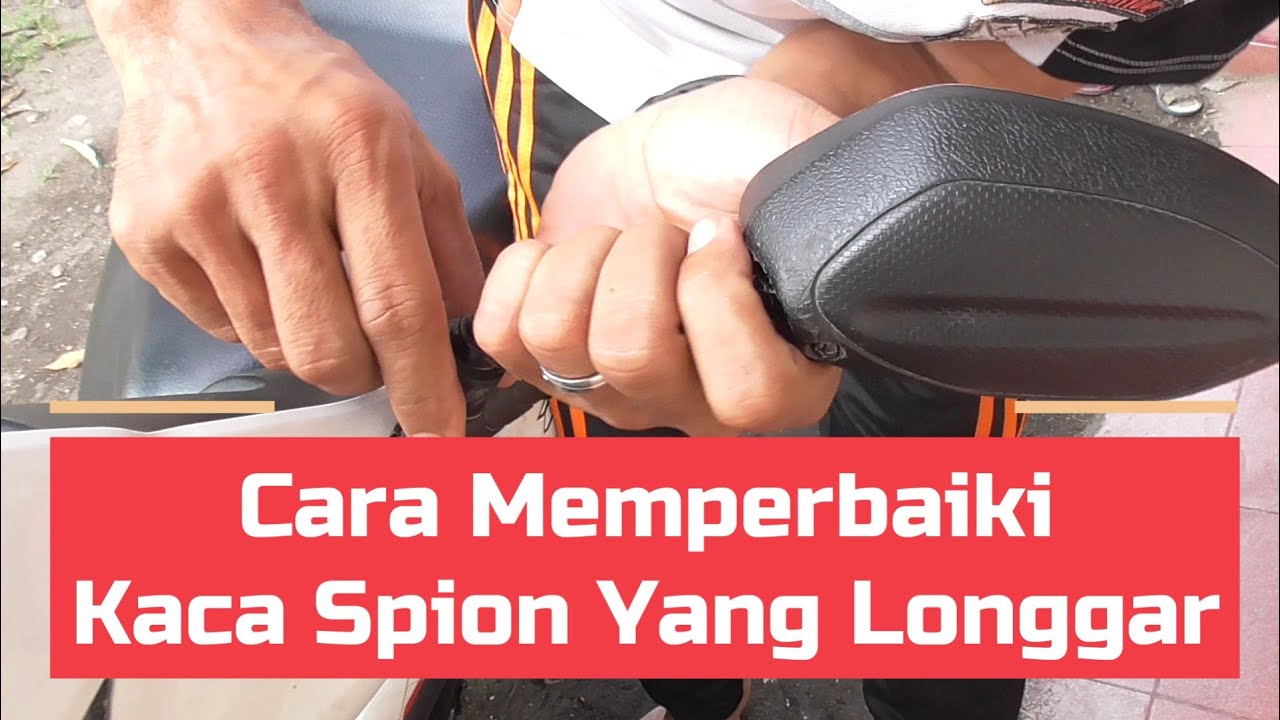 CARA MEMPERBAIKI KACA SPION YANG LONGGAR