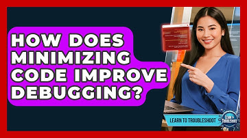 How Does Minimizing Code Improve Debugging? - Learn To Troubleshoot
