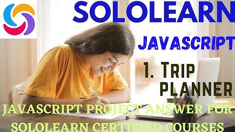 Trip planner 1st javascript project answer | JavaScript program answer | SoloLearn free Certificate