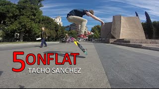 5 ON FLAT with Tacho Sanchez