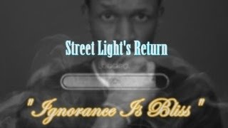 Street Light - Ignorance Is Bliss (@StreetLight)