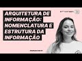 Webinar - Arquitetura de Informação: Nomenclatura e Estrutura da Informação