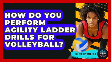 How Do You Perform Agility Ladder Drills For Volleyball? - The Volleyball Hub
