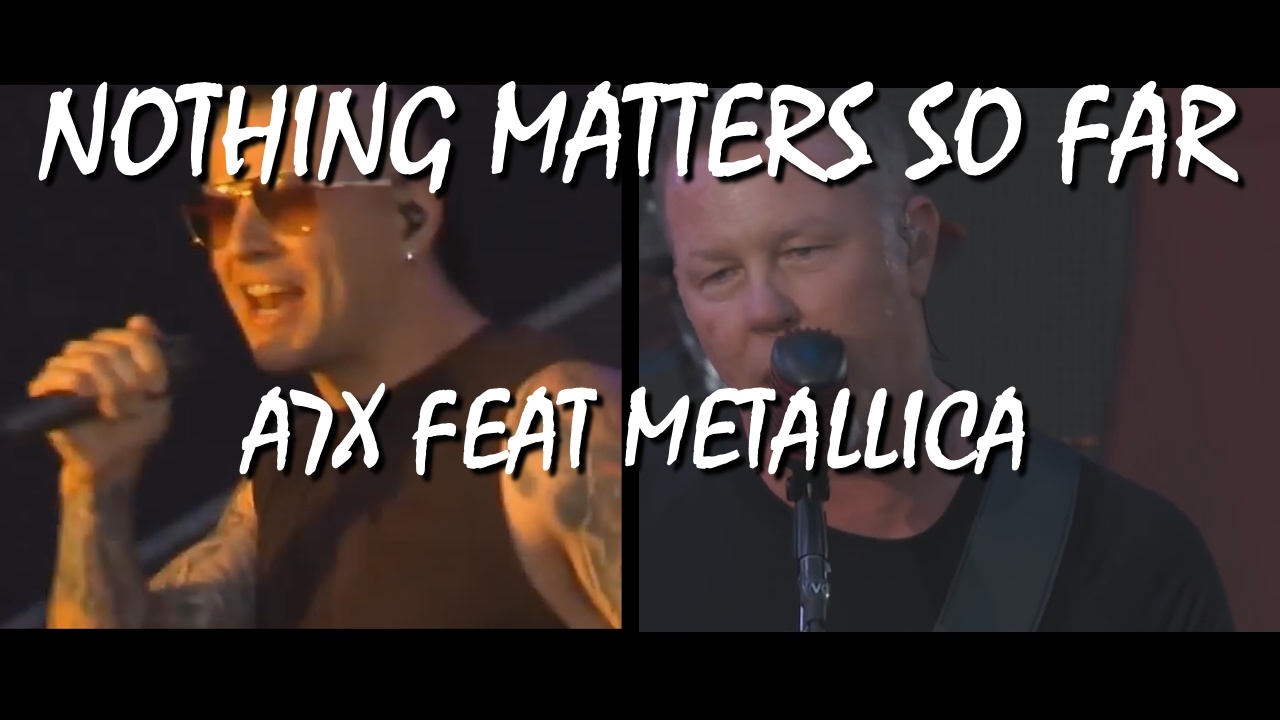 Nothing Matters So Far Avenged Sevenfold Metallica Mash Up