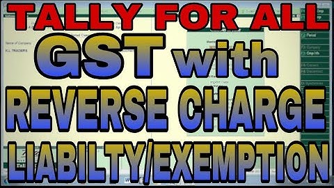 GST WITH REVERSE CHARGE MECHANISM-LIABILITY/EXEMPTION IN TALLY.ERP9 | GST RCM ACCOUNTING  ENTRIES