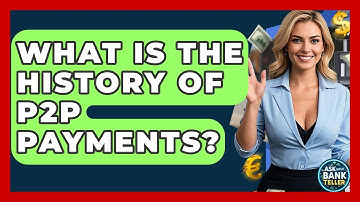 What Is The History Of P2P Payments? - Ask Your Bank Teller
