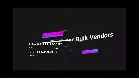 HOW TO REGISTER BULK VENDOR IN PFMS