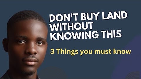 When Buying Land in Nigeria (Avoid these three mistakes)