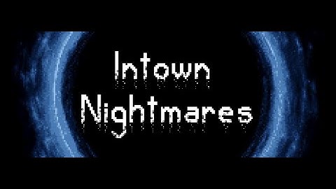 Intown Nightmares - Demo Release Trailer