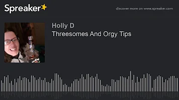 Threesomes And Orgy Tips (made with Spreaker)