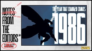 How 1986 Changed Comic Books Forever | Notes From The Editors*