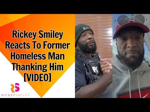 Rickey Smiley Reacts To Former Homeless Man Thanking Him