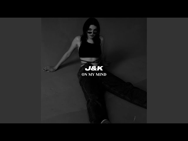 J&K - On My Mind