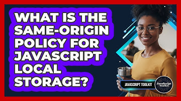 What Is The Same-origin Policy For JavaScript Local Storage? - JavaScript Toolkit