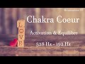 Activation et équilibre du Chakra du Coeur. 528hz et 192 hz.