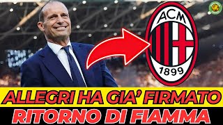 NOTIZIA SCONVOLGENTE: ALLEGRI PARE ABBIA GIA' FIRMATO COL MILAN!