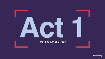 Act 1 Peas in a Pod