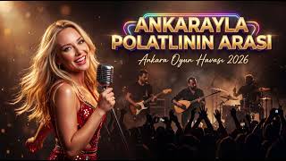 Ankarayla Polatlının Arası 2026 - Ankara Oyun Havası Remix