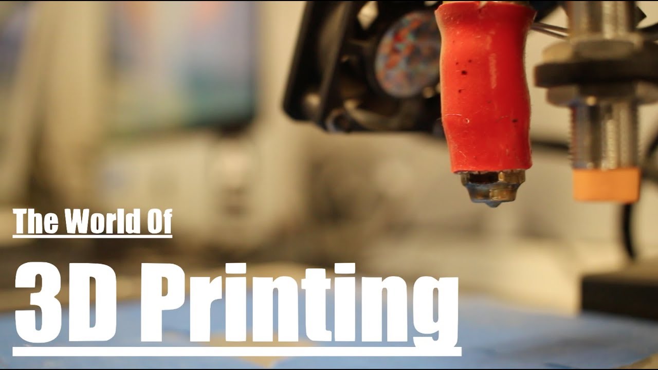 The World Of 3D Printing - Mini Documentary - YouTube