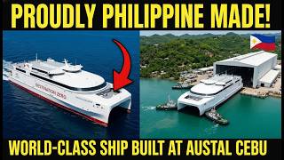 PROUDLY PHILIPPINE MADE! World-Class Ship: Austal Cebu