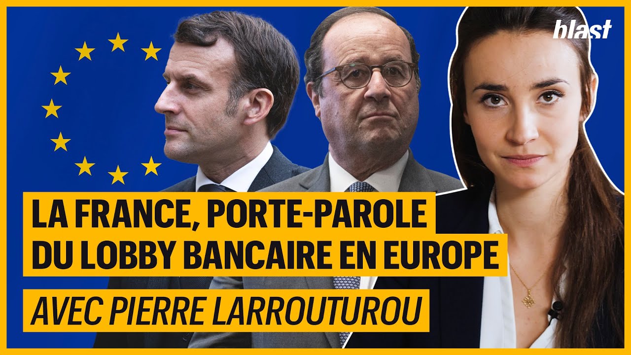 LA FRANCE : PORTE-PAROLE DU LOBBY BANCAIRE EN EUROPE