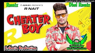 Cheater Boy Dhol Remix R Nait Ft Dj Lakhvinder Rai Lahoria Production New Punjabi Song 2024