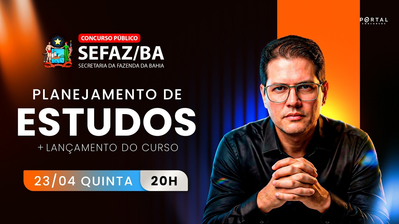 CONCURSO SEFAZ/BA: PLANEJAMENTO DE ESTUDOS + LANÇAMENTO DO CURSO