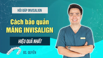 Bảo quản máng niềng răng trong suốt như thế nào?
