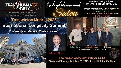 TransVision Madrid 2025 Summit: Longevity March, Omniscope, Gil Rodas, Steve Horvath, Michael Ringel