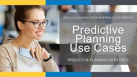Oracle PBCS Predictive Planning Use Cases [Predicting The Future With PBCS]