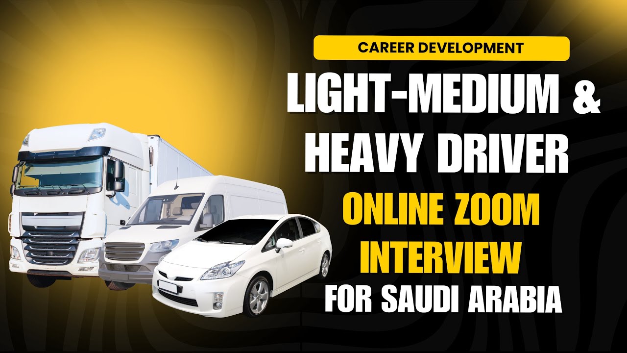 LIGHT-MEDIUM & HEAVY DRIVER ONLINE ZOOM INTERVIEW FOR SAUDI ARABIA | India | Nepal