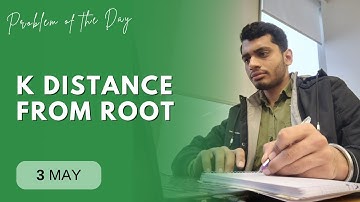 POTD- 03/05/2024 | K distance from root | Problem of the Day | GeeksforGeeks